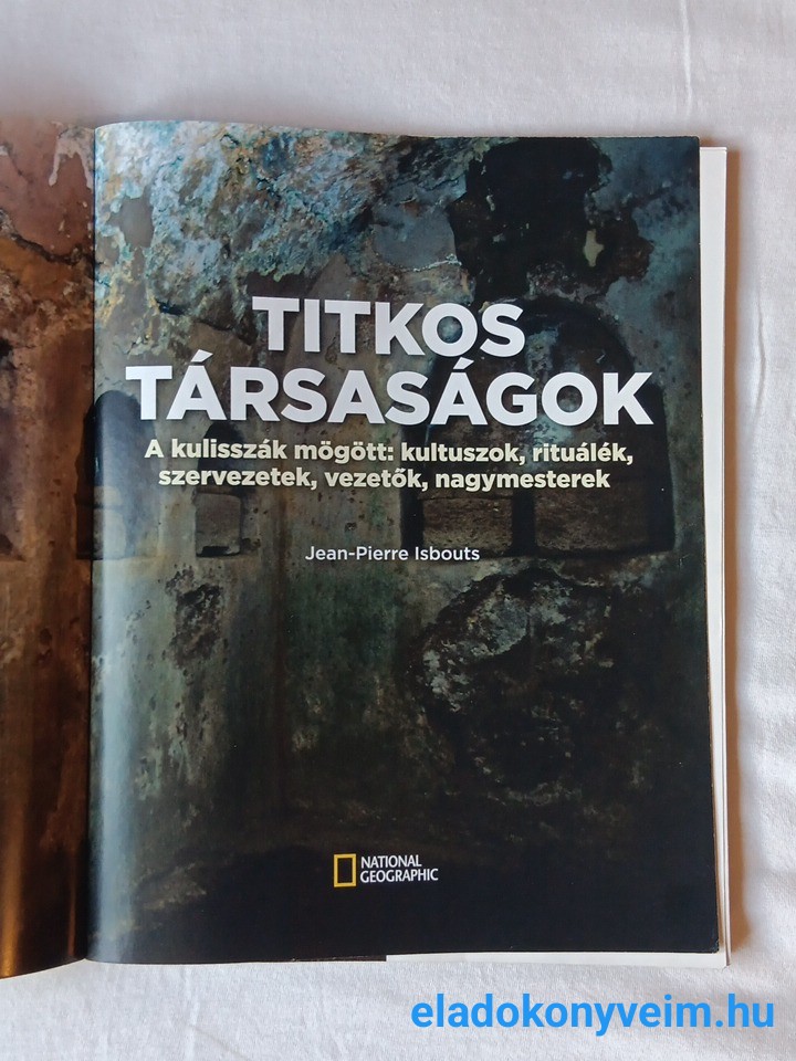 Jean-Pierre Isbouts: Titkos társaságok (National Geographic különszám) - 2. kép