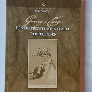 Szabó Anna Viola: Gondy és Egey fényképészeti műintézete Debrecenben