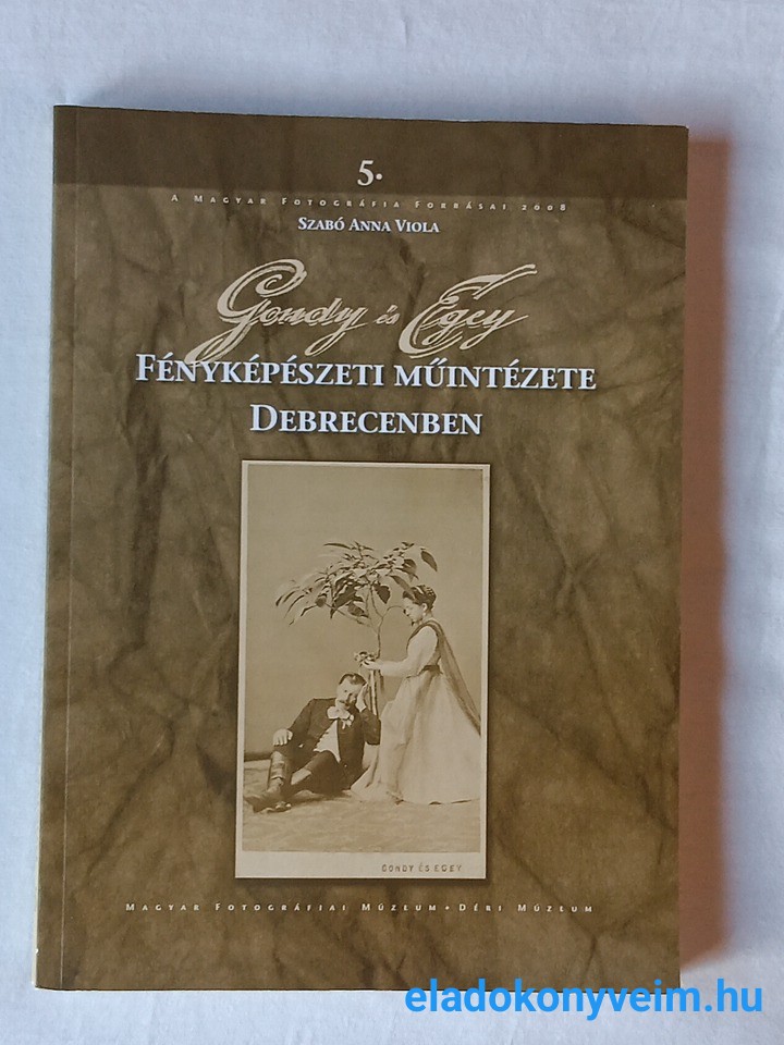 Szabó Anna Viola: Gondy és Egey fényképészeti műintézete Debrecenben - 1. kép