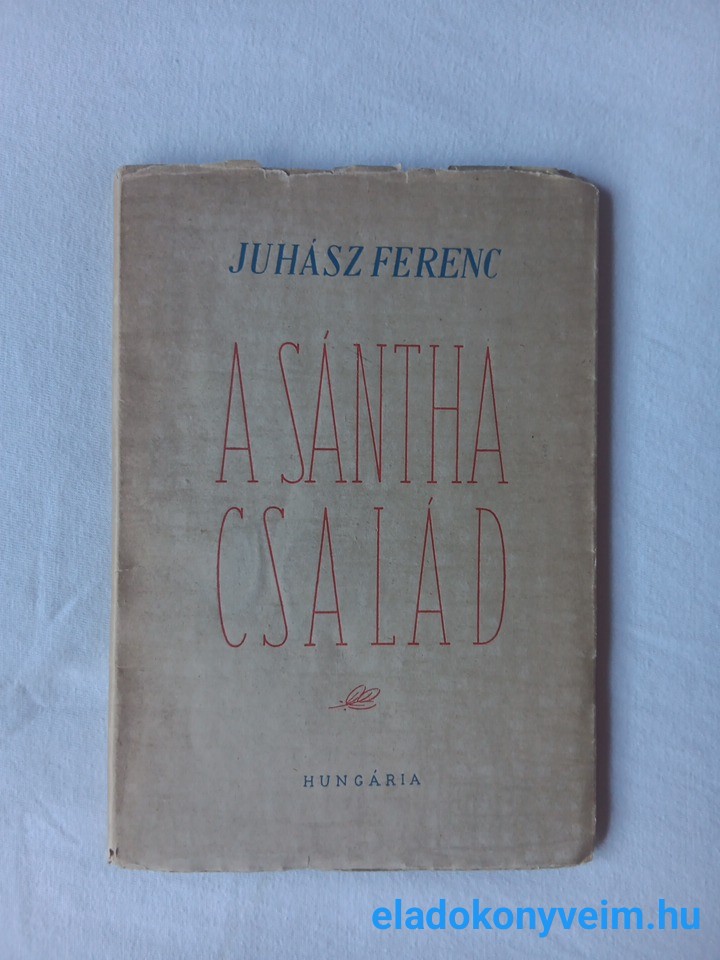 Juhász Ferenc: A Sántha család - 1. kép