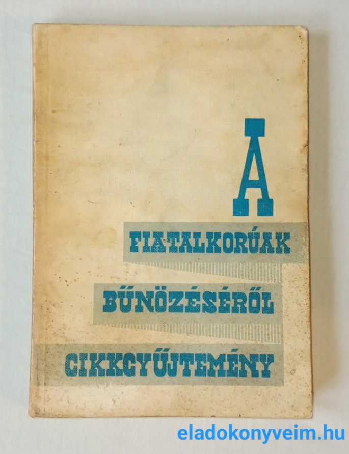 Csomor Béla, Hajda Károly: A fiatalkorúak bűnözéséről - 1. kép