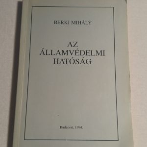 Berki Mihály: Az Államvédelmi Hatóság