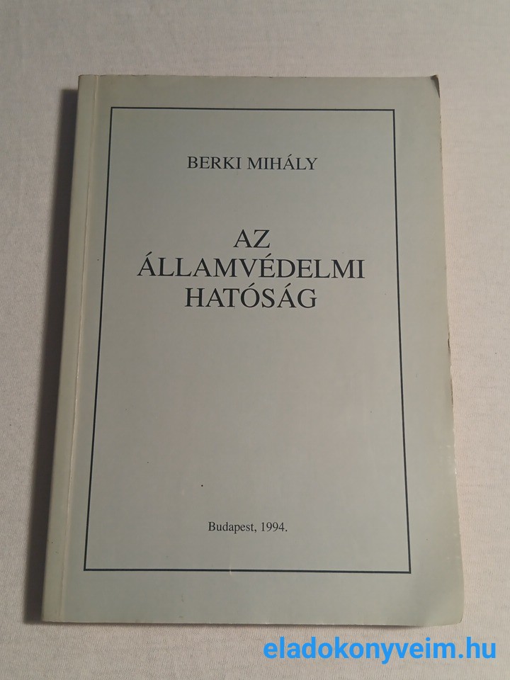 Berki Mihály: Az Államvédelmi Hatóság - 1. kép