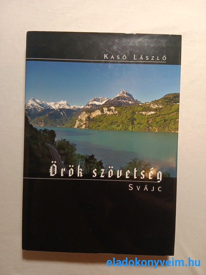 Kasó László: Örök szövetség, Svájc - 1. kép
