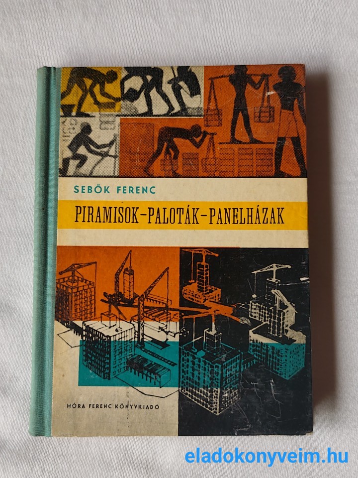 Sebők Ferenc: Piramisok, paloták, panelházak - 1. kép