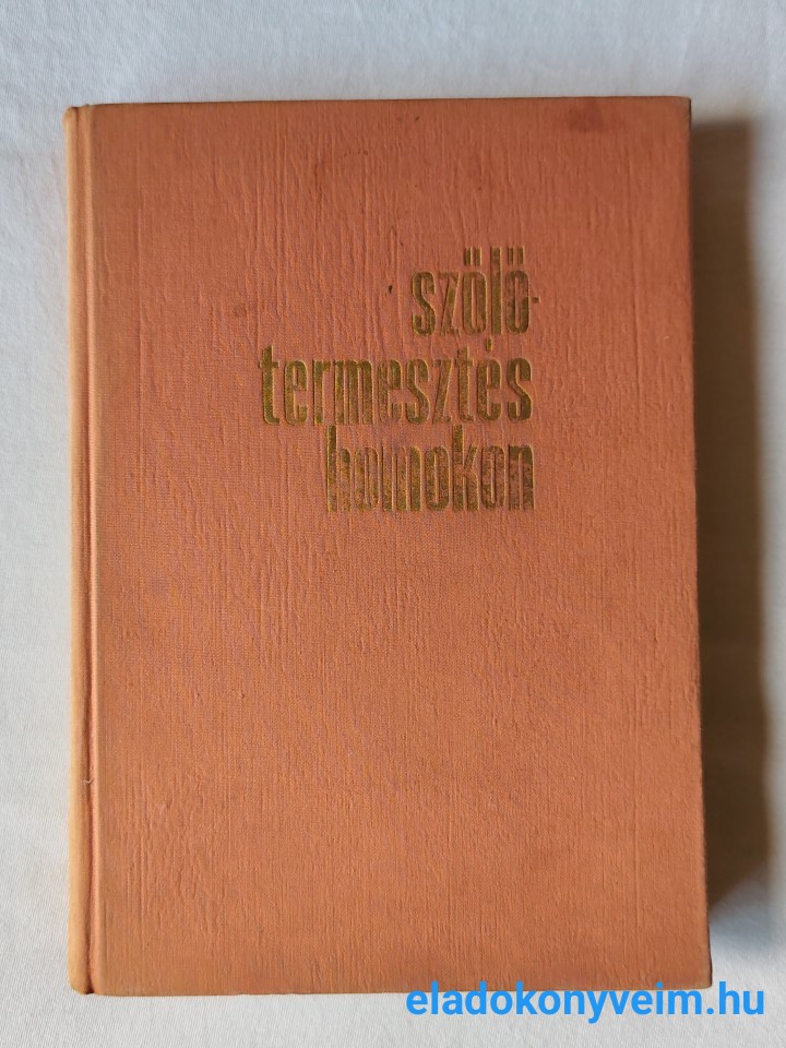Bognár Károly (szerk.): Szőlőtermesztés homokon - 1. kép