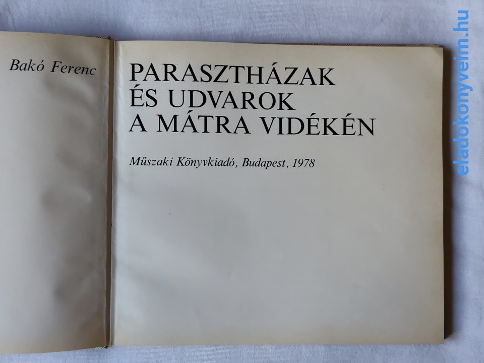 Bakó Ferenc: Parasztházak és udvarok a Mátra vidékén - 6. kép