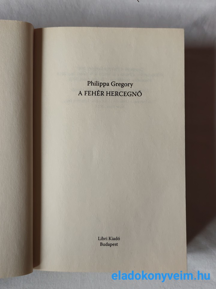 Philippa Gregory: A fehér hercegnő - 2. kép