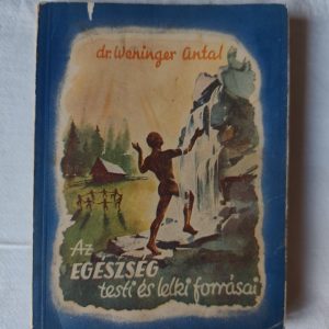 Weninger Antal: Az egészség testi és lelki forrásai