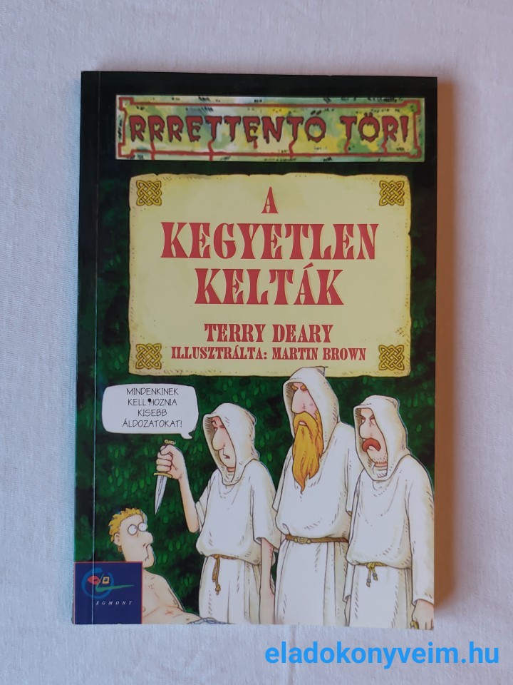 Terry Deary: A kegyetlen kelták - 1. kép